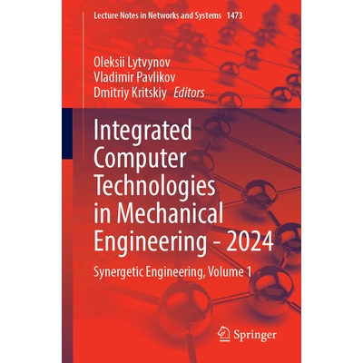 预订 Integrated Computer Technologies in Mechanical Engineering - 2024: Synergetic Engineering, Volume 1 机械工程的集成