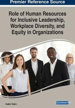 [预订]Role of Human Resources for Inclusive Leadership, Workplace Diversity, and Equity in Organizations 9781668466025