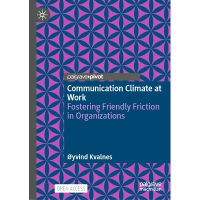 预订 Communication Climate at Work: Fostering Friendly Friction in Organisations 工作中的沟通氛围：促进组织内部的友好摩