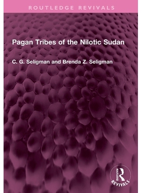 预订 Pagan Tribes of the Nilotic Sudan 苏丹尼罗河地区的异教部落（重印版）: 9781032730349