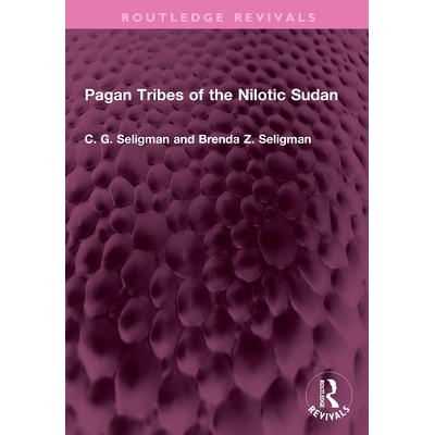预订 Pagan Tribes of the Nilotic Sudan 苏丹尼罗河地区的异教部落（重印版）: 9781032730349