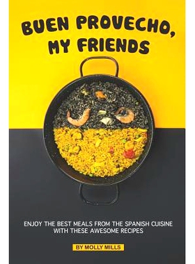 预订 Buen Provecho, My Friends: Enjoy the Best Meals from The Spanish Cuisine with These Awesome Recipes: 9781073027866