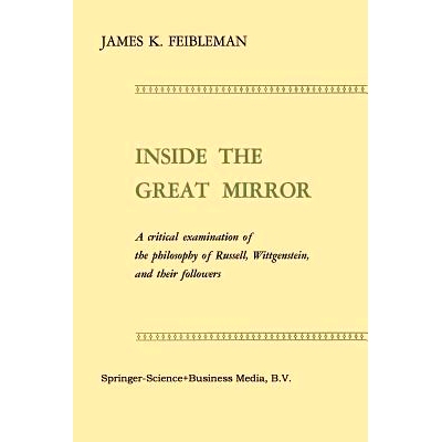 预订 Inside the Great Mirror: A Critical Examination of the Philosophy of Russell, Wittgenstein, and their Followers: 97