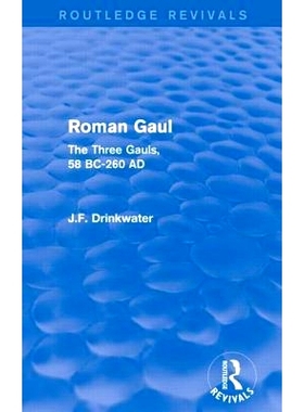 预订 Roman Gaul (Routledge Revivals): The Three Provinces, 58 BC-AD 260 罗马时期的高卢：3个省份 公元前58年-公元后26年（R