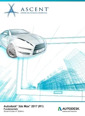 预订 Autodesk 3ds Max 2017 (R1): Fundamentals: Autodesk Authorized Publisher: 9781943184347