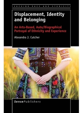 预订 Displacement, Identity and Belonging: An Arts-Based, Auto/Biographical Portrayal of Ethnicity and Experience 流离失