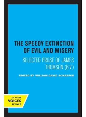 预订 The Speedy Extinction of Evil and Misery: Selected Prose of James Thomson (B. V.) 邪恶与苦难的迅速灭绝：詹姆斯·汤