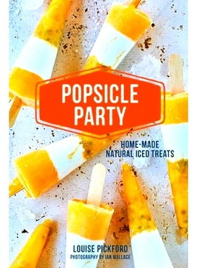 预订 Popsicle Party: Home-Made Natural Iced Treats: 9781788790895