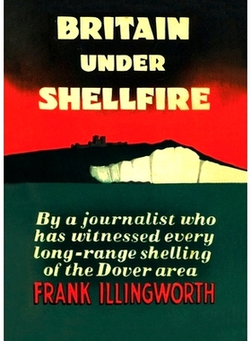 预订 Britain Under Shellfire: Long Range Shelling of the Dover Area 1940-42: 9781474535793