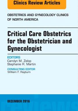 【预订】Critical Care Obstetrics for the Obstetrician and Gynecologist, An Issue of Obstetrics and Gynecology Clin...
