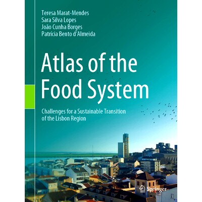 预订 Atlas of the Food System: Challenges for a Sustainable Transition of the Lisbon Region 粮食系统地图集：里斯本地区可