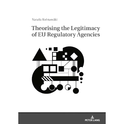 预订 Theorising the Legitimacy of EU Regulatory Agencies 欧盟监管机构合法性理论的理论化: 9783631748619