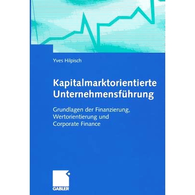 预订 Kapitalmarktorientierte Unternehmensführung: Grundlagen der Finanzierung, Wertorientierung und Corporate Finance: