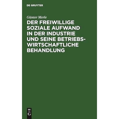 预订 Der freiwillige soziale Aufwand in der Industrie und seine betriebswirtschaftliche Behandlung: 9783111203591