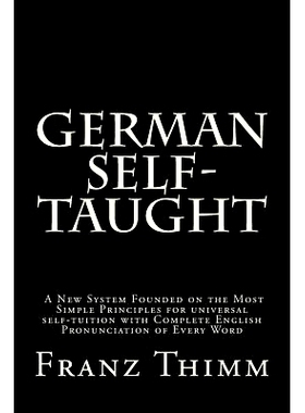 预订 German Self-Taught: A New System Founded on the Most Simple Principles for universal self-tuition with Complete Eng