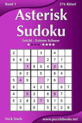 [预订]Asterisk Sudoku - Leicht Bis Extrem Schwer - Band 1 - 276 Ratsel 9781511900591