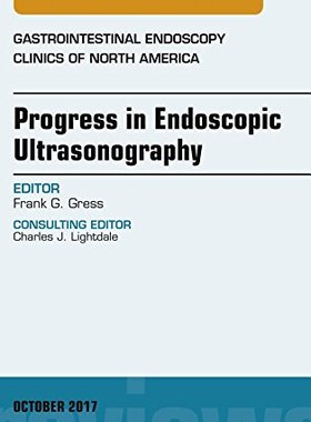 【预订】Progress in Endoscopic Ultrasonography, An Issue of Gastrointestinal Endoscopy Clinics