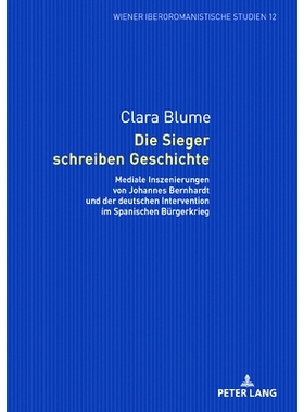预订 Die Sieger schreiben Geschichte: Mediale Inszenierungen von Johannes Bernhardt und der deutschen Intervention im Sp
