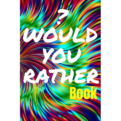 预订 Would You Rather Book for Teens: 150 Thought-Provoking Fun Life Scenarios and A Little Bit of Fantasy: 978179487085