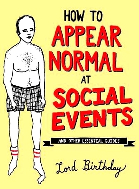 预订 How to Appear Normal at Social Events: And Other Essential Wisdom: 9781449487966