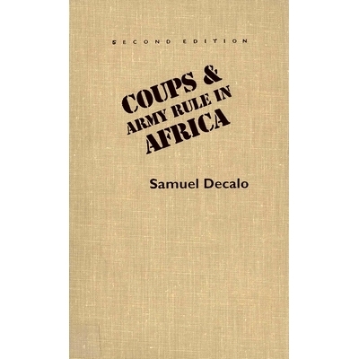 预订 Coups and Army Rule in Africa: Motivations and Constraints, Second Edition 非洲的政变和军队统治:动机和限制，*版: 97