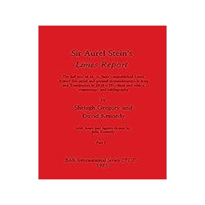 [预订]Sir Aurel Stein’s Limes Report, Part I: The full text of M. A. Stein’s unpublished Limes Report  9781407358642