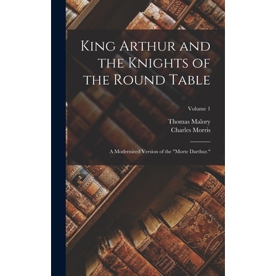 预订 King Arthur and the Knights of the Round Table: A Modernized Version of the 