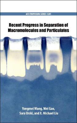 【预订】Recent Progress in Separation of Macromolecules and Particulates