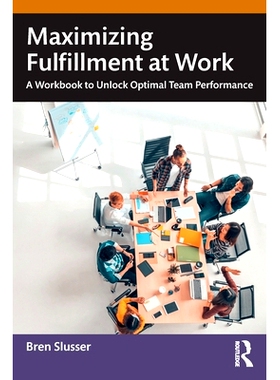 预订 Maximizing Fulfillment at Work: A Workbook to Unlock Optimal Team Performance *化工作满足感：解锁*团队表现的