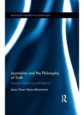 预订 Journalism and the Philosophy of Truth: Beyond Objectivity and Balance 新闻业与*哲学（丛书）: 9781138887459