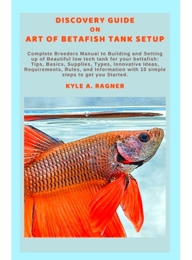 预订 Discovery Guide on Art of Betafish Tank Setup: Complete Breeders Manual to Building and Setting up of Beautiful low