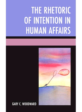 预订 The Rhetoric of Intention in Human Affairs 人类事务的意向修辞学: 9780739179048