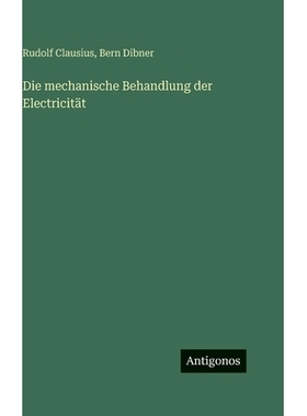预订 Die mechanische Behandlung der Electricität: 9783386705837