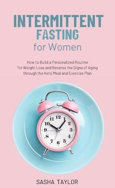 [预订]Intermittent Fasting for Women: How to Build a Personalized Routine for Weight Loss and Reverse the  9781801446877