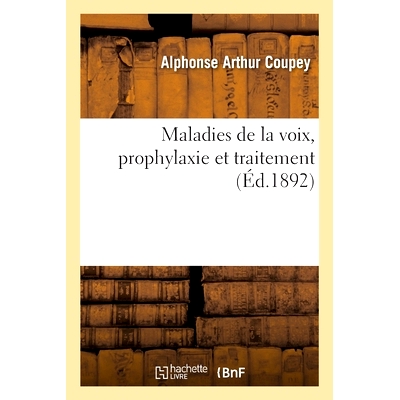 预订 Maladies de la voix, prophylaxie et traitement 嗓音疾病、预防和*: 9782019670993