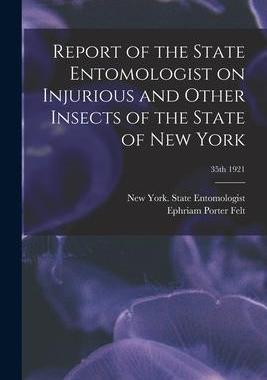 [预订]Report of the State Entomologist on Injurious and Other Insects of the State of New York; 35th 1921 9781014958303