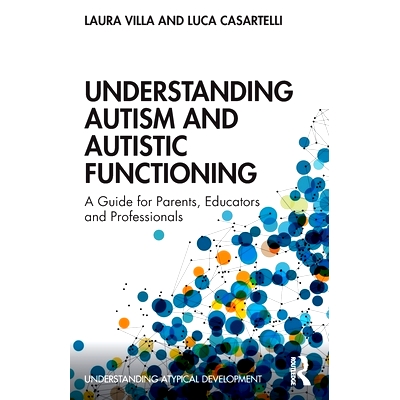 预订 Understanding Autism and Autistic Functioning: A Guide for Parents, Educators and Professionals 解读自闭症与自闭症