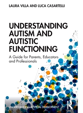 预订 Understanding Autism and Autistic Functioning: A Guide for Parents, Educators and Professionals 解读自闭症与自闭症