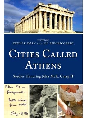 预订 Cities Called Athens: Studies Honoring John McK. Camp II 雅典人城市：纪念约翰·麦克坎普之研究: 9781611486179