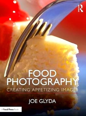 预订 Food Photography: Creating Appetizing Images 食品摄影：创造开胃的形象: 9781138502215