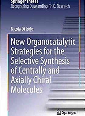 【预售】New Organocatalytic Strategies for the Selective Synthesis of Centrally and Axially Chiral Molecules
