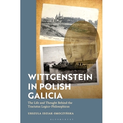 预订 Wittgenstein in Polish Galicia: The Life and Thought Behind the Tractatus Logico-Philosophicus: 9781350511965