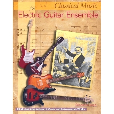 预订 Classical Music for Electric Guitar Ensemble: 25 Musical Adaptations of Vocal and Instrumental Works: 9781699816554