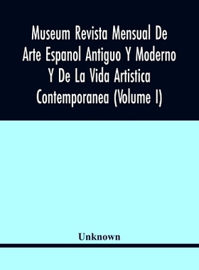 预订 Museum Revista Mensual De Arte Espanol Antiguo Y Moderno Y De La Vida Artistica Contemporanea (Volume I): 978935444