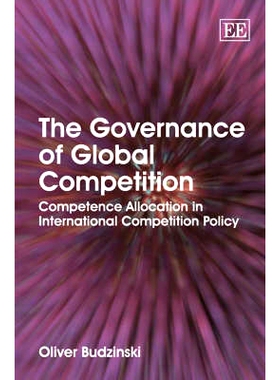 预订 The Governance of Global Competition: Competence Allocation in International Competition Policy 全球竞争的治理：国