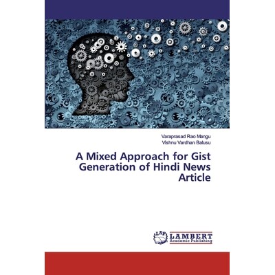 预订 A Mixed Approach for Gist Generation of Hindi News Article 印地语新闻文章主旨生成的混合方法: 9786200118431