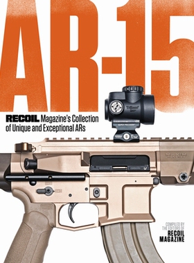预订 AR-15: RECOIL Magazine’s Collection of Unique and Exceptional ARs AR-15: 9781951115531