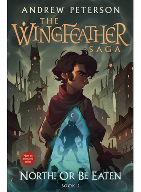 预订 North! or Be Eaten: The Wingfeather Saga Book 2 北方！或被吃掉：羽翼传奇*卷: 9780593797365