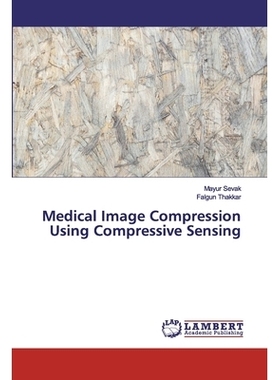预订 Medical Image Compression Using Compressive Sensing: 9786200288615