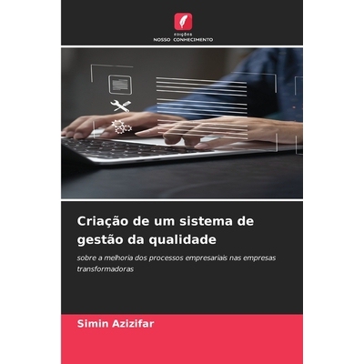 预订 Criação de um sistema de gestão da qualidade: sobre a melhoria dos processos empresariais nas empresas transform